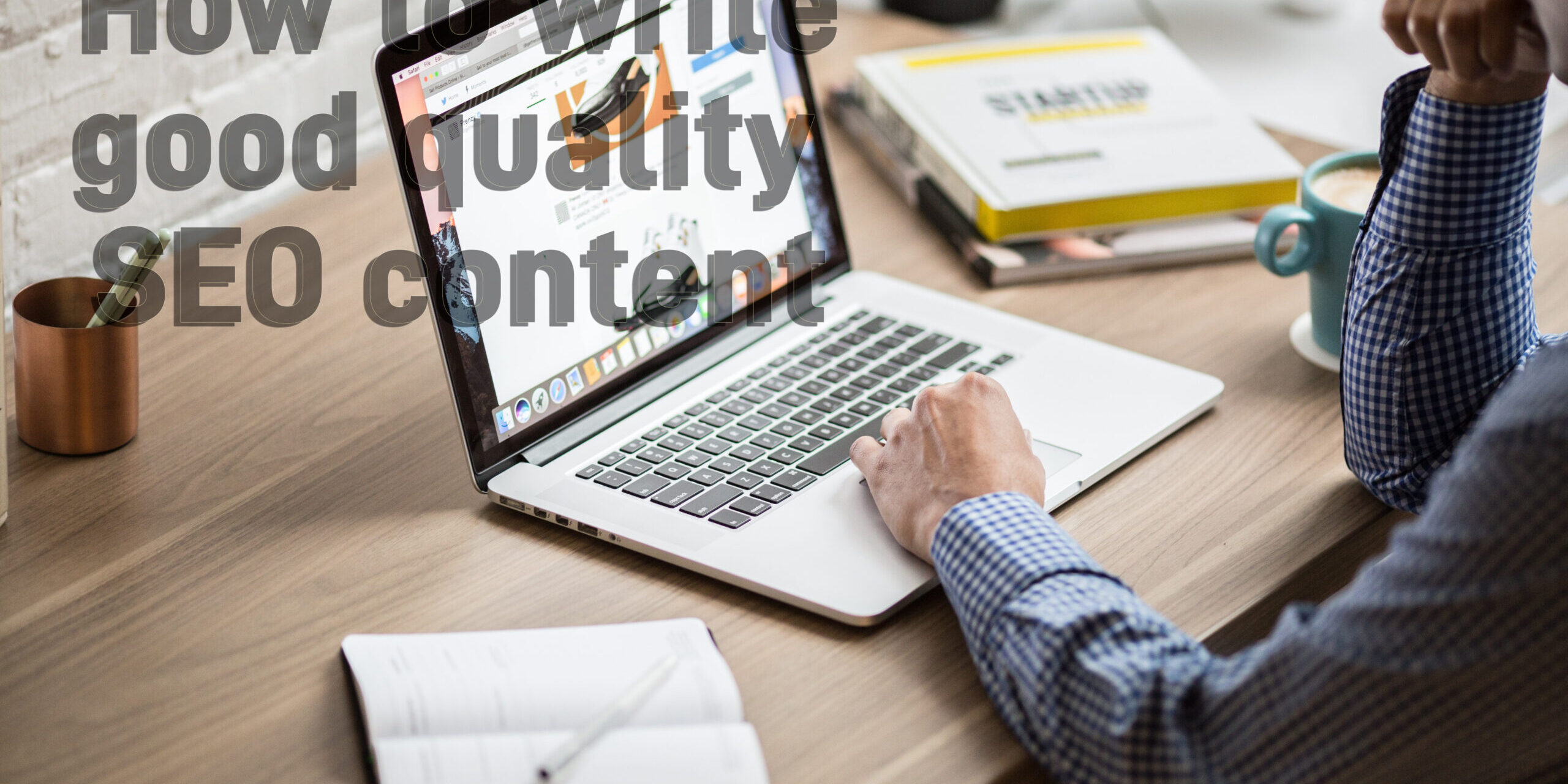How to write good quality SEO content