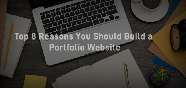 1. Top 8 Reasons You Should Build a Portfolio Website Top 8 Reasons You Should Build a Portfolio Website