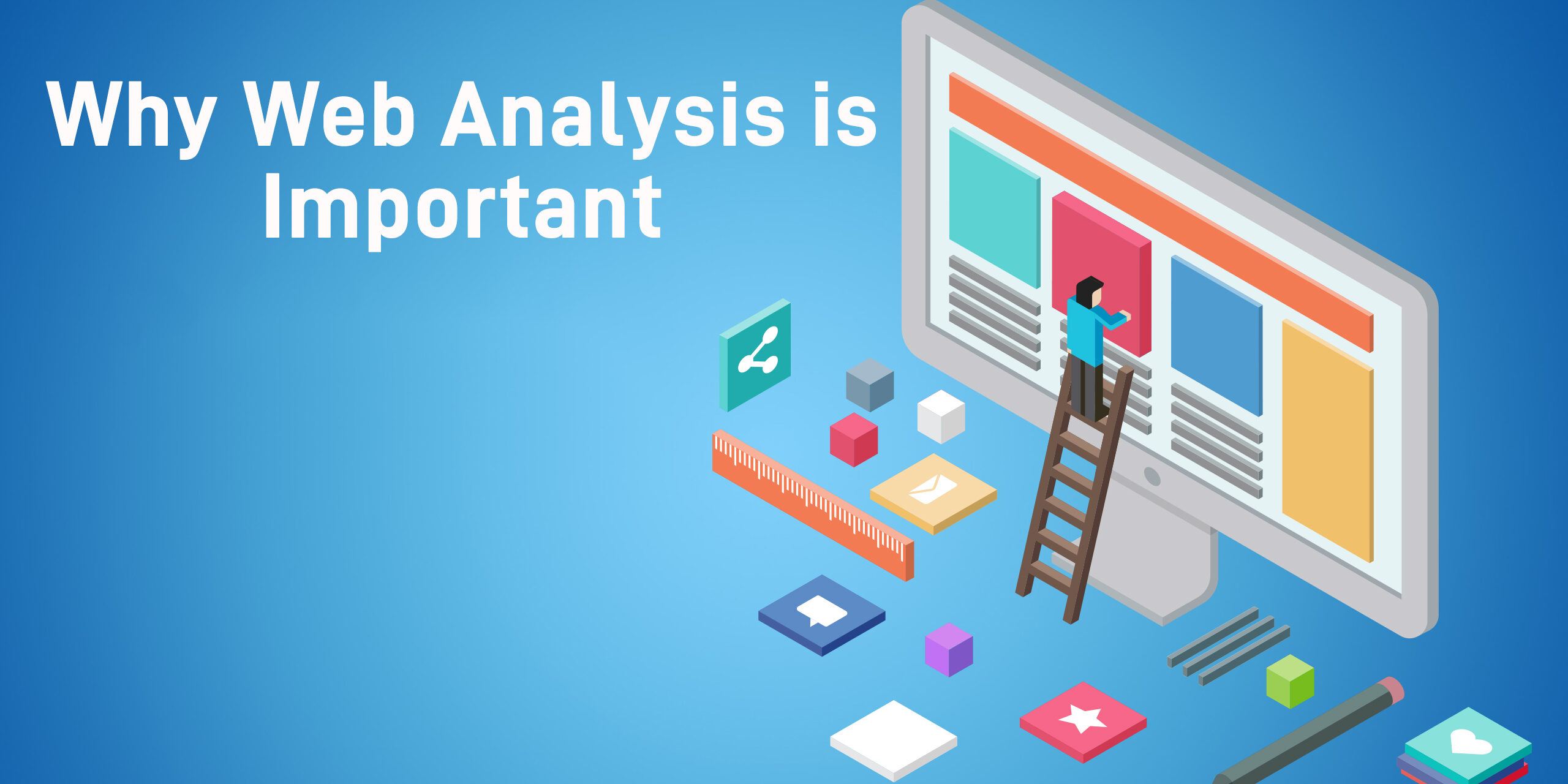 1. Why Web Analysis is Important Why Web Analysis is Important